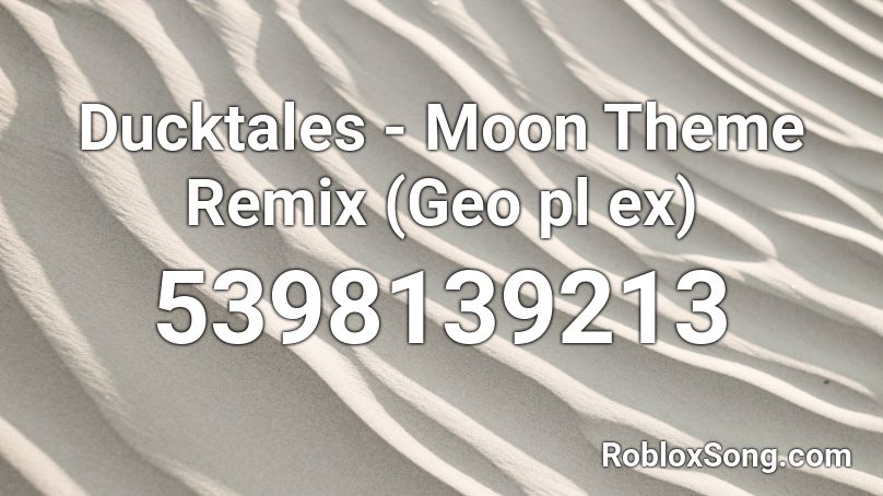 Ducktales Moon Theme Remix Geo Pl Ex Roblox Id Roblox Music Codes - roblox moon photo id