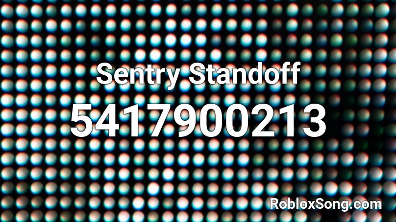 Sentry Standoff Roblox ID