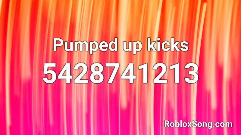 Pumped Up Kicks Roblox Id Roblox Music Codes - pumped up kicks loud roblox id