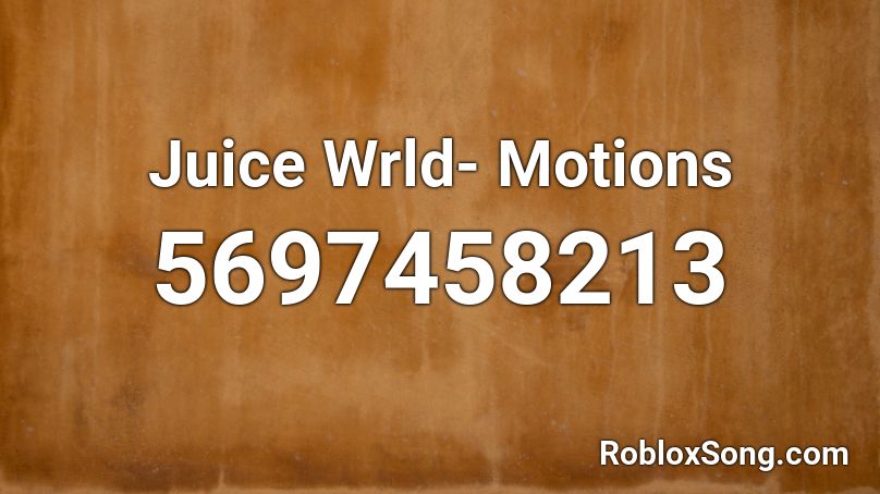 Juice Wrld- Motions Roblox ID