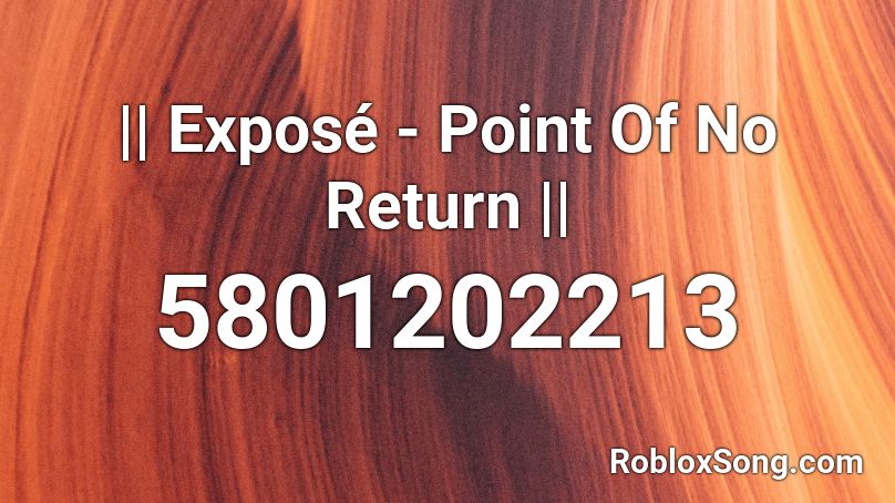 Exposé - Point Of No Return - Ls cut Roblox ID