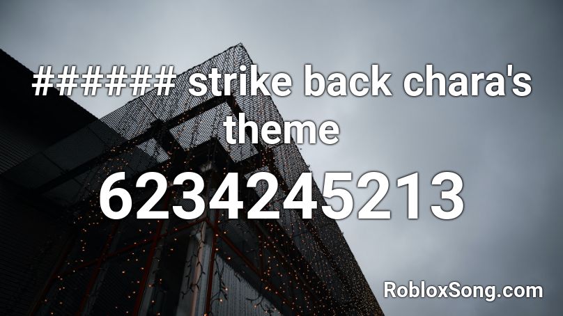 Strike Back Chara S Theme Roblox Id Roblox Music Codes - chara roblox id