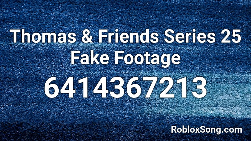 Thomas & Friends Series 25 Fake Footage Roblox ID