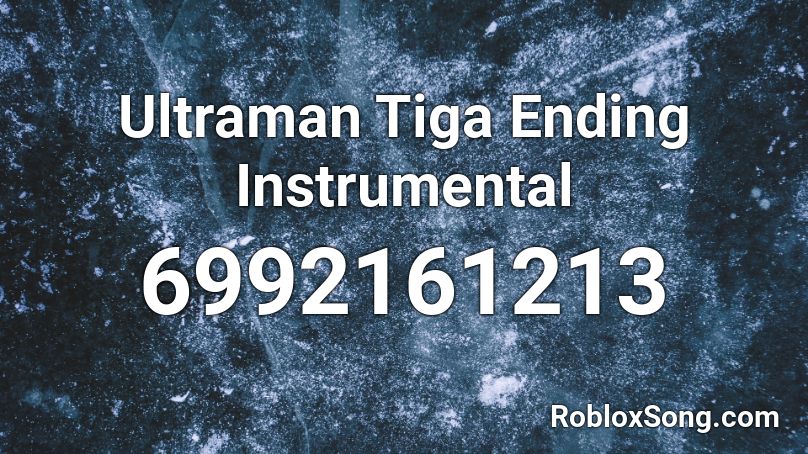 Ultraman Tiga Ending Instrumental Roblox ID