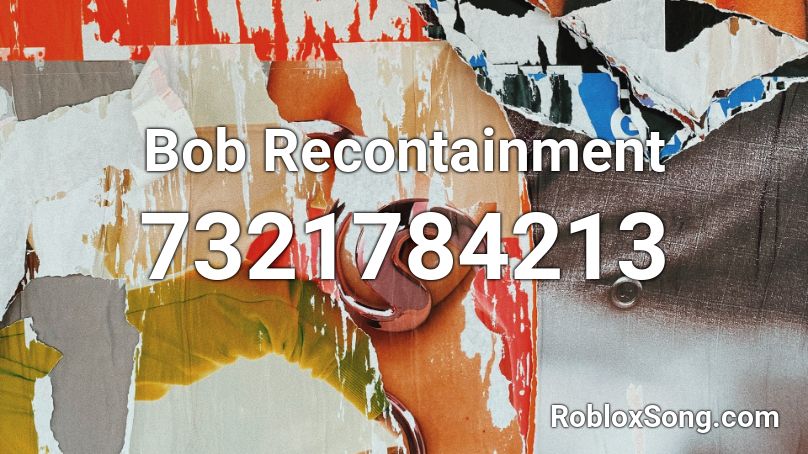Bob Recontainment Roblox ID
