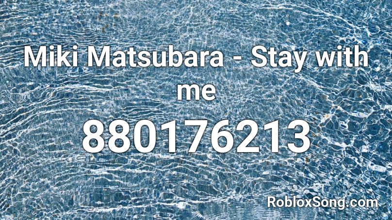 Miki Matsubara Stay With Me Roblox Id Roblox Music Codes - roblox stay song id