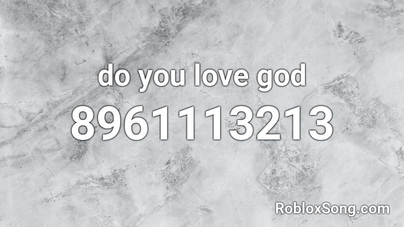 do you love god Roblox ID