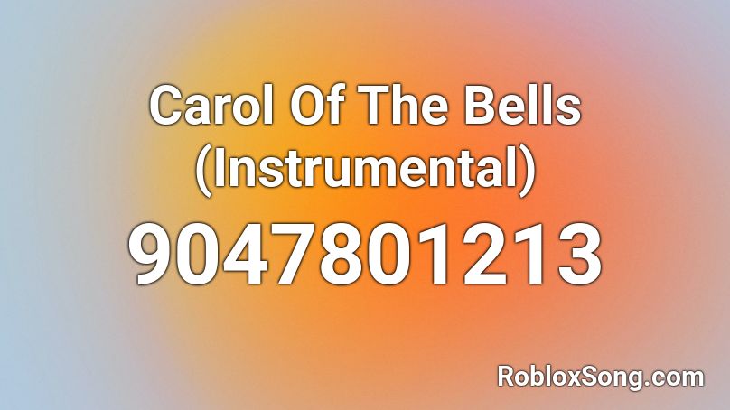 Carol Of The Bells (Instrumental) Roblox ID