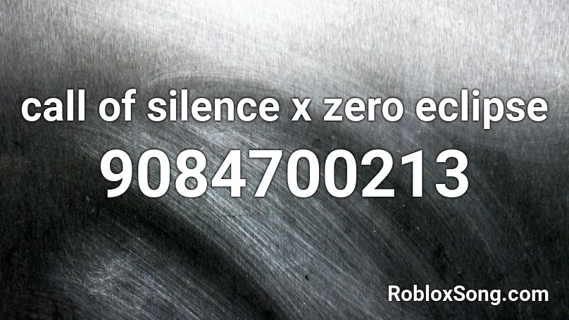 call of silence x zero eclipse Roblox ID