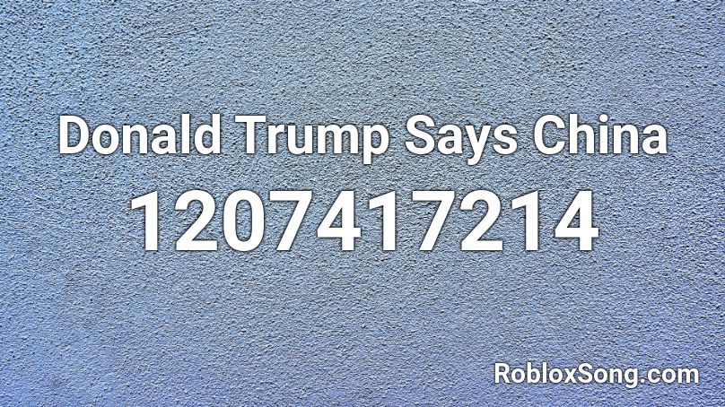 Donald Trump Says China Roblox ID