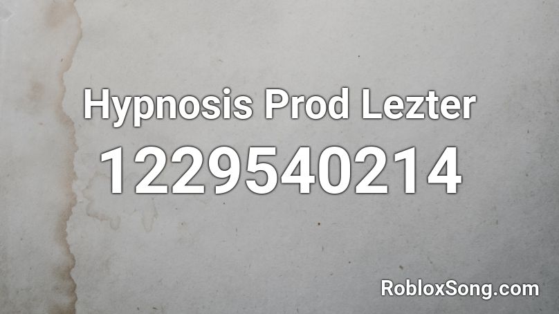 Hypnosis Prod Lezter Roblox ID