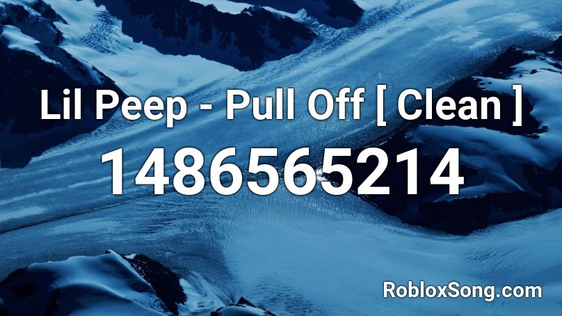 Lil Peep - Pull Off [ Clean ] Roblox ID