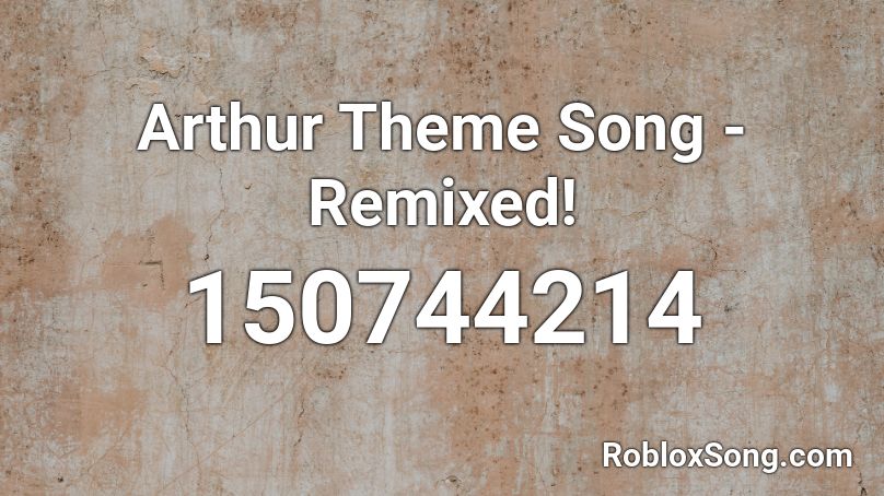 Arthur Theme Song - Remixed! Roblox ID