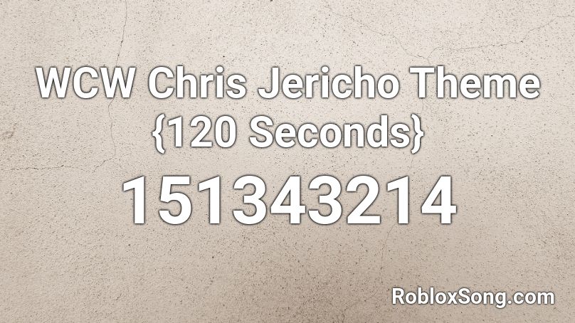 WCW Chris Jericho Theme {120 Seconds} Roblox ID