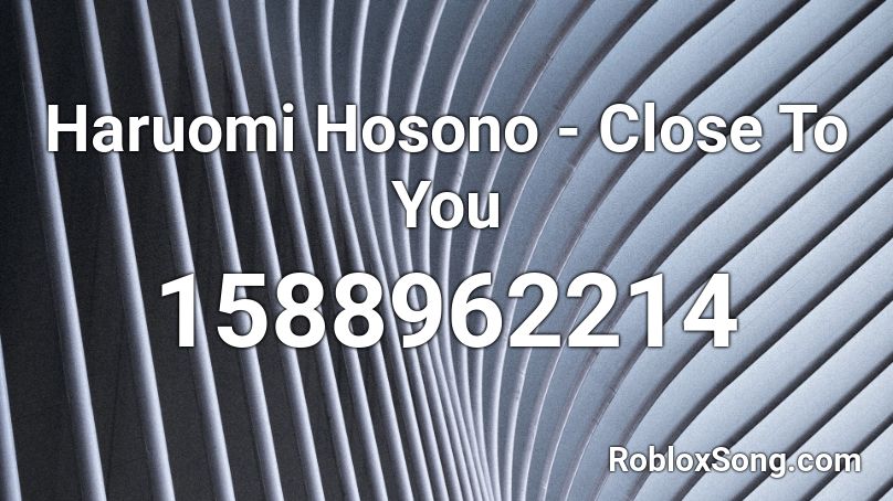 Haruomi Hosono - Close To You Roblox ID