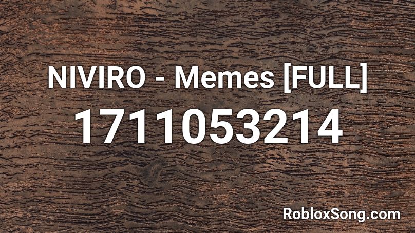 NIVIRO - Memes [FULL] Roblox ID