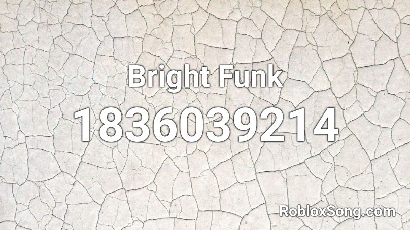 Bright Funk Roblox ID