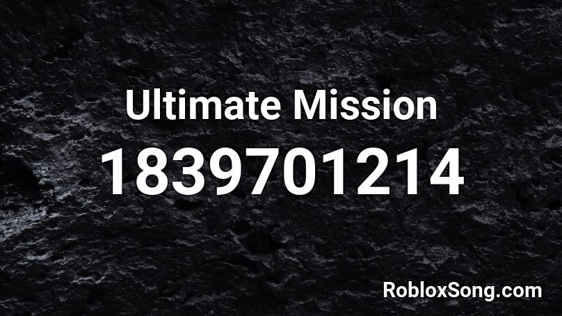 Ultimate Mission Roblox ID