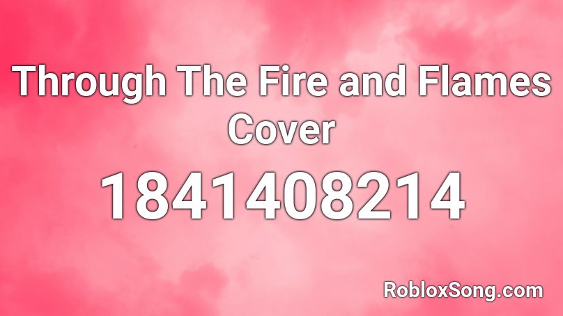 Through The Fire and Flames Cover Roblox ID