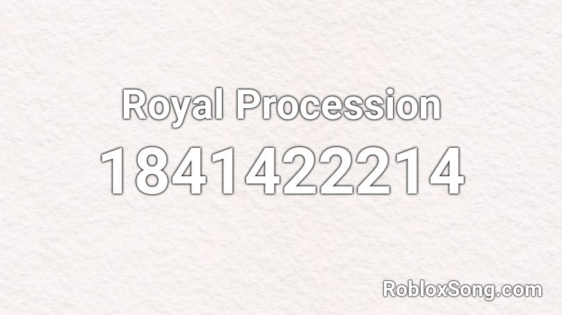 Royal Procession Roblox ID