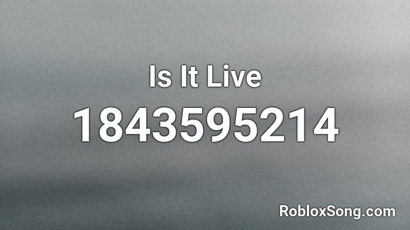 Is It Live Roblox ID