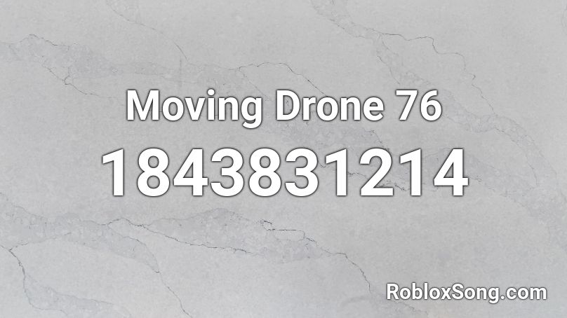 Moving Drone 76 Roblox ID