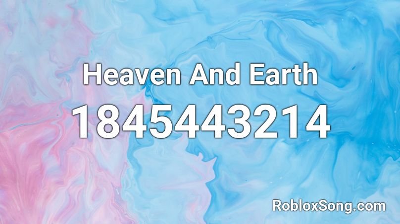 Heaven And Earth Roblox ID