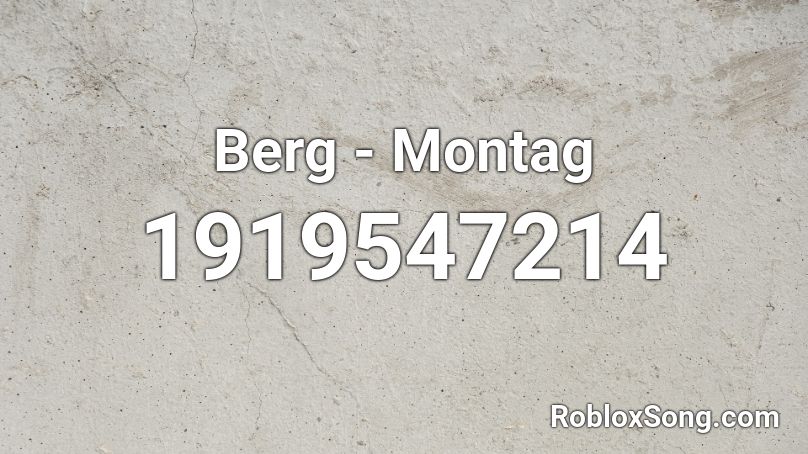 Berg - Montag Roblox ID