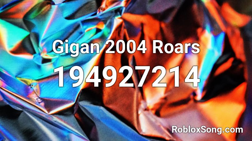 Gigan 2004 Roars Roblox ID