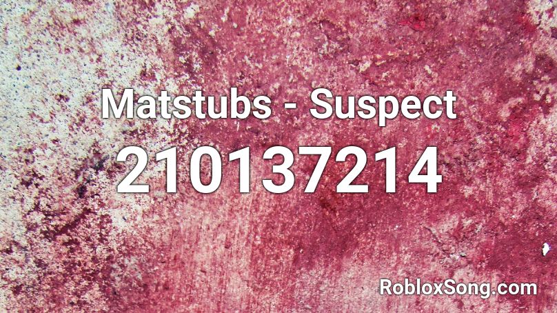 Matstubs - Suspect Roblox ID