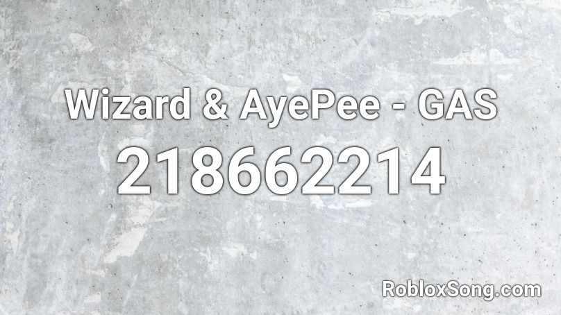 Wizard & AyePee - GAS Roblox ID