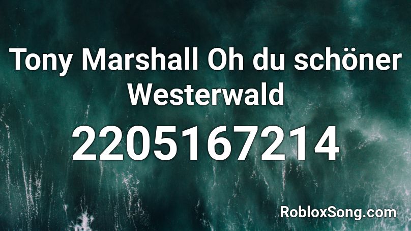 Tony Marshall Oh du schöner Westerwald Roblox ID