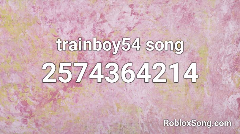 trainboy54 song Roblox ID