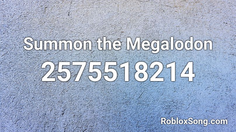 Summon the Megalodon Roblox ID