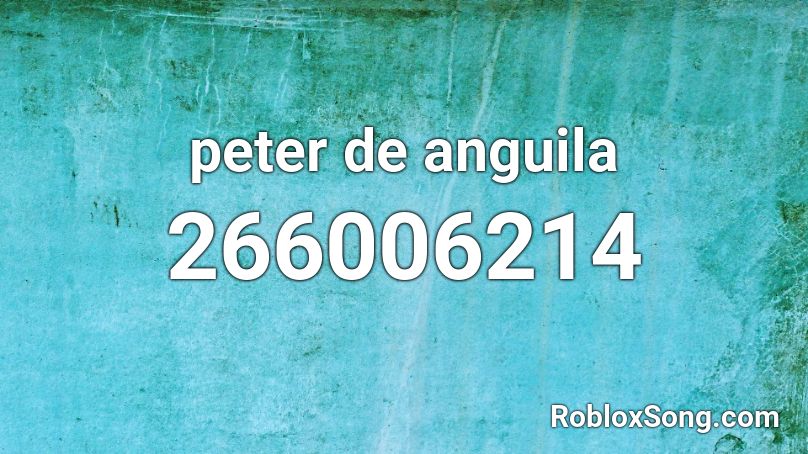 peter de anguila Roblox ID