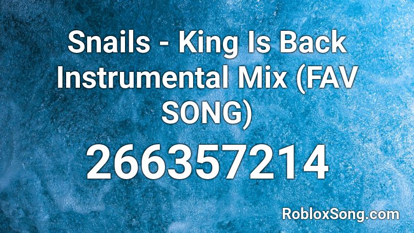 Snails - King Is Back Instrumental Mix (FAV SONG) Roblox ID