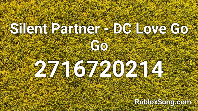 Silent Partner - DC Love Go Go  Roblox ID