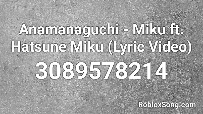 Anamanaguchi - Miku ft. Hatsune Miku (Lyric Video) Roblox ID