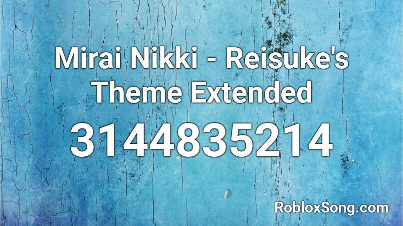 Mirai Nikki - Reisuke's Theme Extended Roblox ID