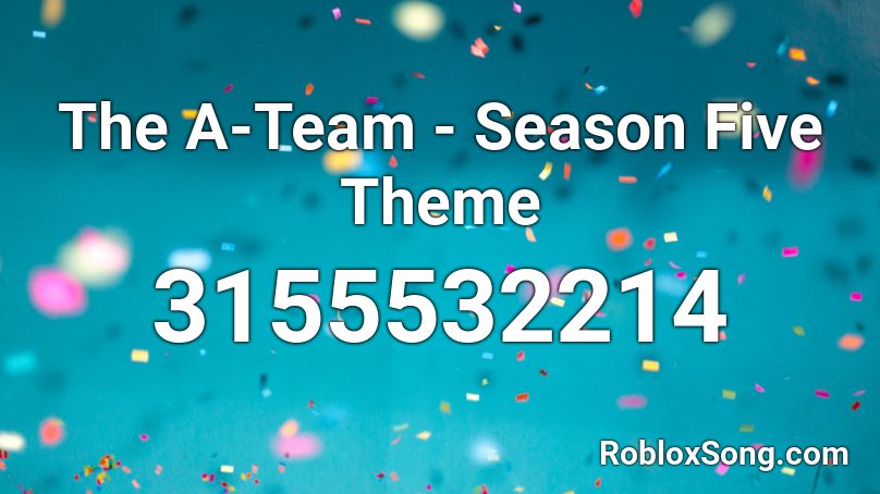 The A-Team - Season Five Theme Roblox ID - Roblox music codes