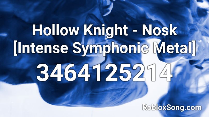 Hollow Knight - Nosk [Intense Symphonic Metal] Roblox ID