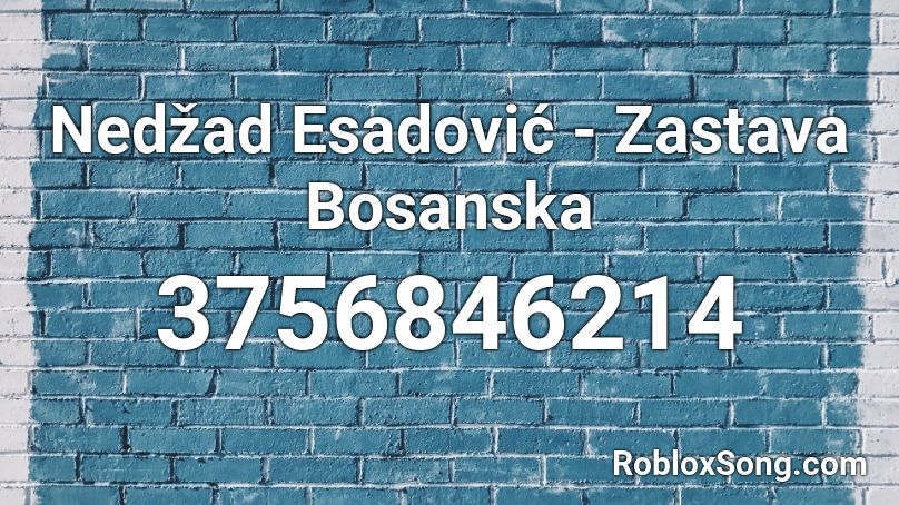 Nedžad Esadović - Zastava Bosanska Roblox ID