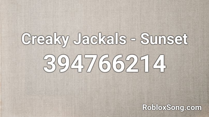 Creaky Jackals - Sunset Roblox ID