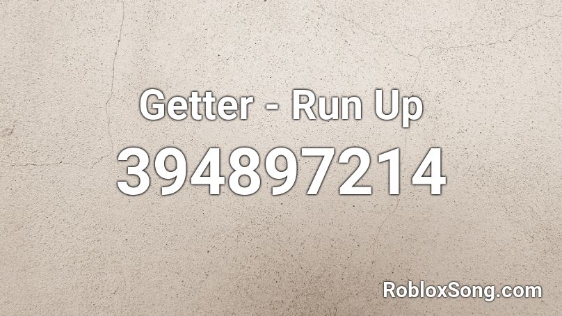 Getter - Run Up Roblox ID