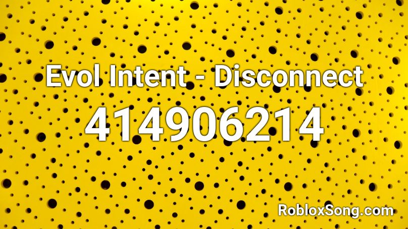 Evol Intent - Disconnect Roblox ID