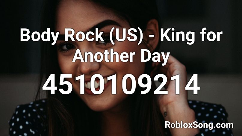 Body Rock (US) - King for Another Day Roblox ID