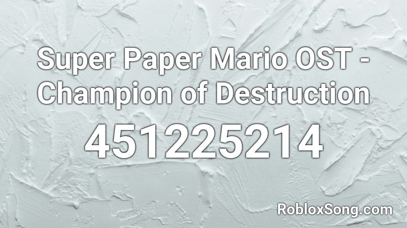 Super Paper Mario OST - Champion of Destruction Roblox ID