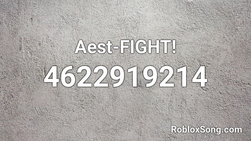 Aest-FIGHT! Roblox ID