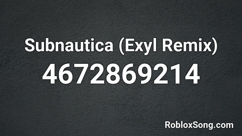 Subnautica (Exyl Remix) Roblox ID