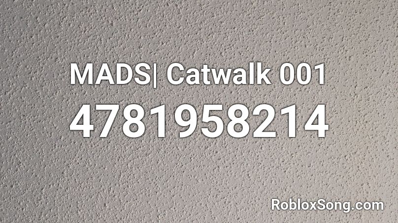 MADS| Catwalk 001 Roblox ID